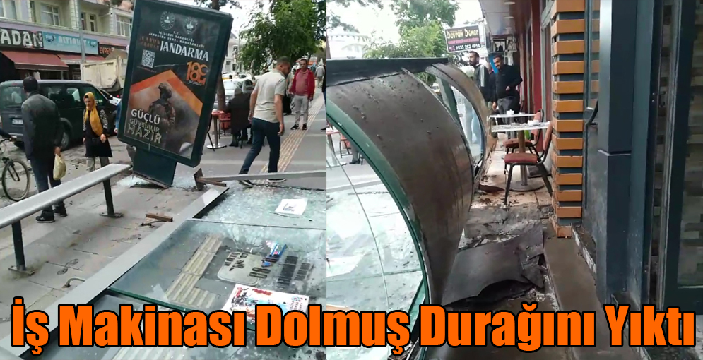 Kars'ta İş Makinası Dolmuş Durağını Yıktı