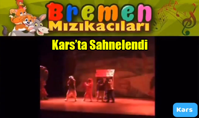 Bremen Mızıkacıları Kars'ta Sahnelendi