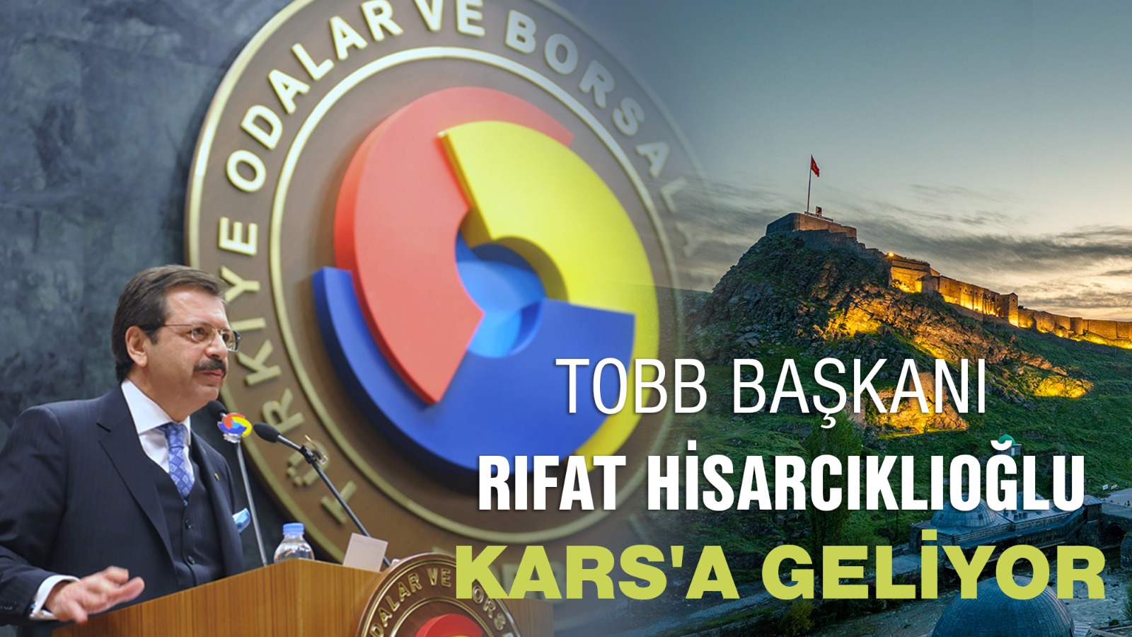 TOBB BAŞKANI RİFAT HİSARCIKLIOĞLU KARS'A GELİYOR