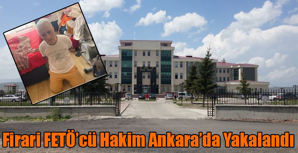 Firari Fetöcü Hakim Ankara'da Yakalandı