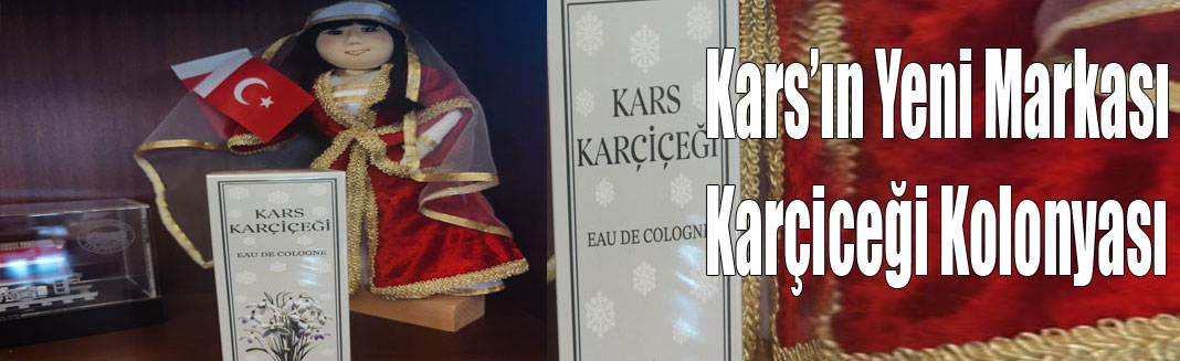 Kars'ın Yeni Markası: Karçiceği Kolonyası Üretildi