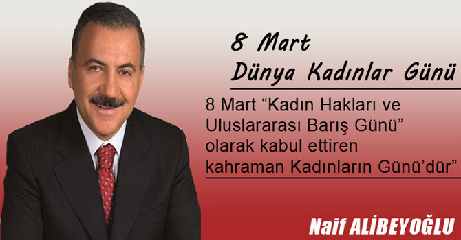 Alibeyoğlu: 8 Mart kadınların seslerini biraz daha yükselttiği gündür